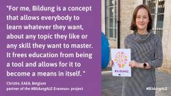 A woman holding a Bildung-sign and text:""For me, Bildung is a concept that allows everybody to learn whatever they want, about any topic they like or any skill they want to master. It frees education from being a tool and allows for it to become a means in itself. 