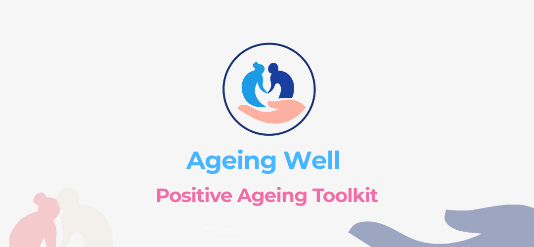 Ageing Well Positive Ageing Toolkit 