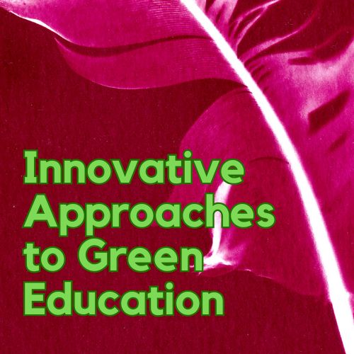 Innovative approaches to green education